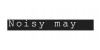 NOISY MAY